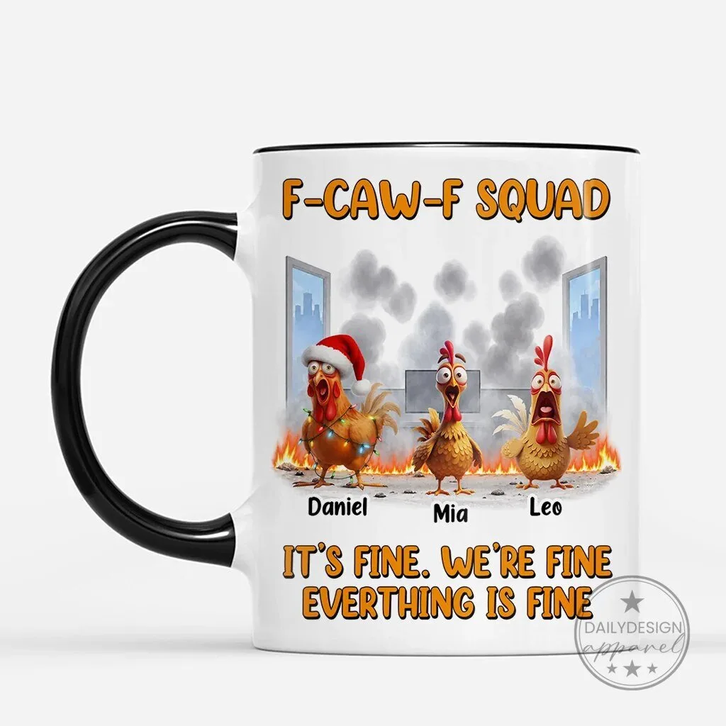Funny Chicken Squad It's Fine Everything Is Fine Personalized Coffee Mug 7 Funny Chicken Squad It